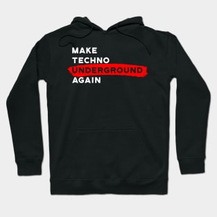 Make Techno Underground Again Hoodie